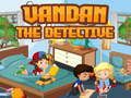 Juego Vandan el detective en línea
