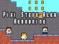 Juego Pixi Steve Alex Herobrine en línea