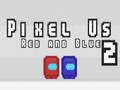 Juego Pixel Nosotros Rojo y Azul 2 en línea