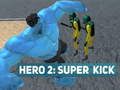 Juego Héroe 2: Patada Super en línea