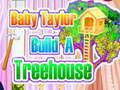 Juego Bebé Taylor construye una casa en el árbol en línea