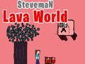 Juego Mundo de Lava de Steveman en línea