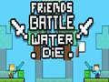 Juego Batalla de Amigos: El Agua Muere en línea