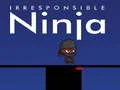 Juego Ninja Irresponsable en línea
