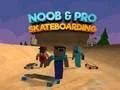 Juego Skateboarding de Noob y Pro en línea Juego Skateboarding de Noob y Pro en línea