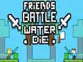 Juego Batalla de Amigos: El Agua Muere en línea
