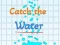 Juego Atrapa el agua en línea