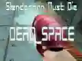 Juego Slenderman Debe Morir ESPACIO MUERTO en línea