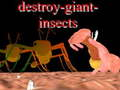 Juego Destruir insectos gigantes en línea