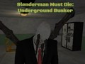 Juego Slenderman debe morir: Bunker subterráneo en línea