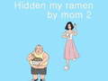 Juego Escondí mi ramen por mamá 2 en línea