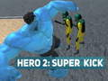 Juego Héroe 2: Patada Super en línea