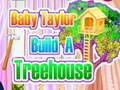 Juego Bebé Taylor construye una casa en el árbol en línea