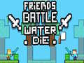 Juego Batalla de Amigos: El Agua Muere en línea